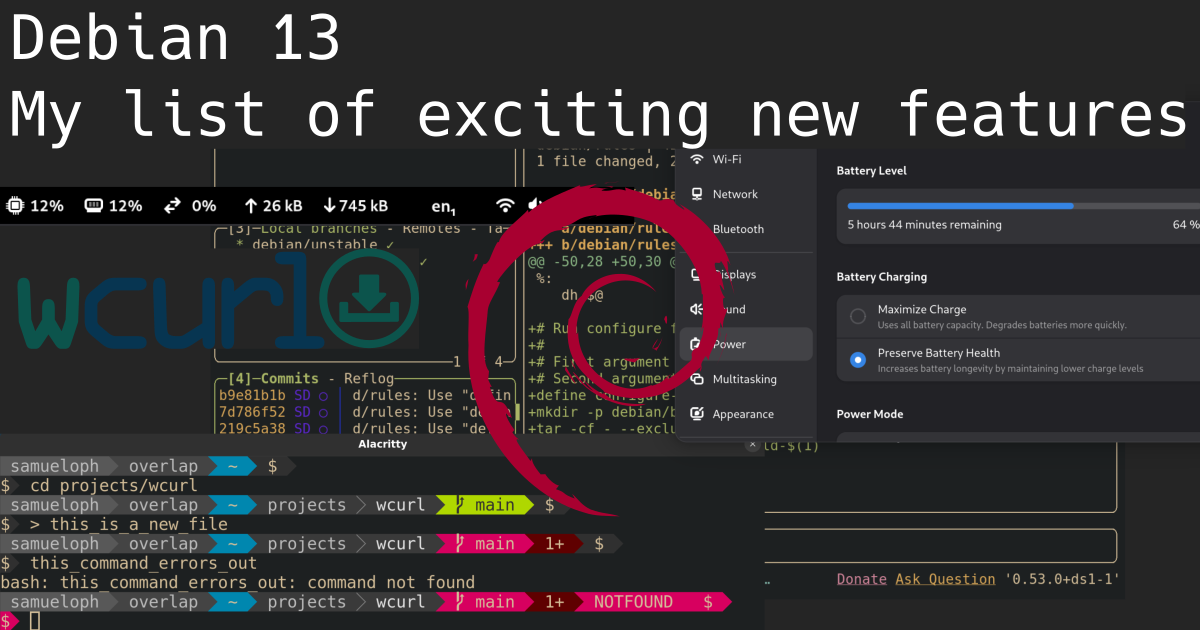 A bunch of
screenshots overlaid on top of each other showing different tools: lazygit,
gnome settings, gnome system monitor, powerline-go, and the wcurl logo, the
text at the top says 'Debian 13: My list of exciting new features', and there's
a Debian logo in the middle of image